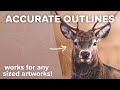 How to create the accurate outlines from a reference photo  for any sized artworks