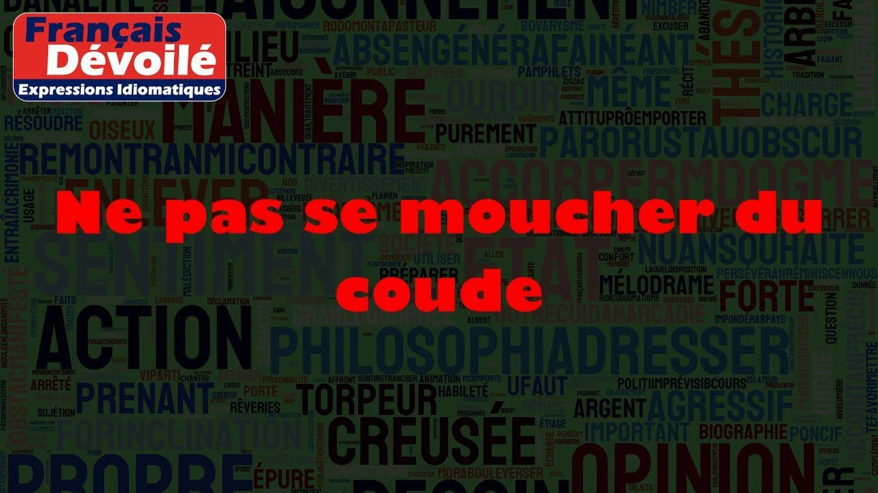 Ne pas se moucher du coude