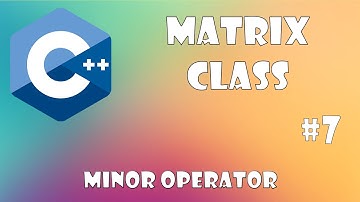 Matrix Class C++ - Minor Matrix operator. Part #7