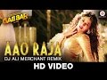 Aao Raja - Dj Ali Merchant Remix | Gabbar Is Back | Chitrangada Singh