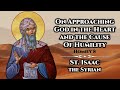 On Approaching God In The Heart And The Cause Of Humility St Isaac The Syrian