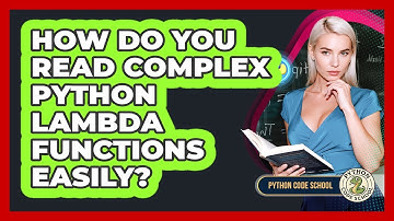 How Do You Read Complex Python Lambda Functions Easily? - Python Code School