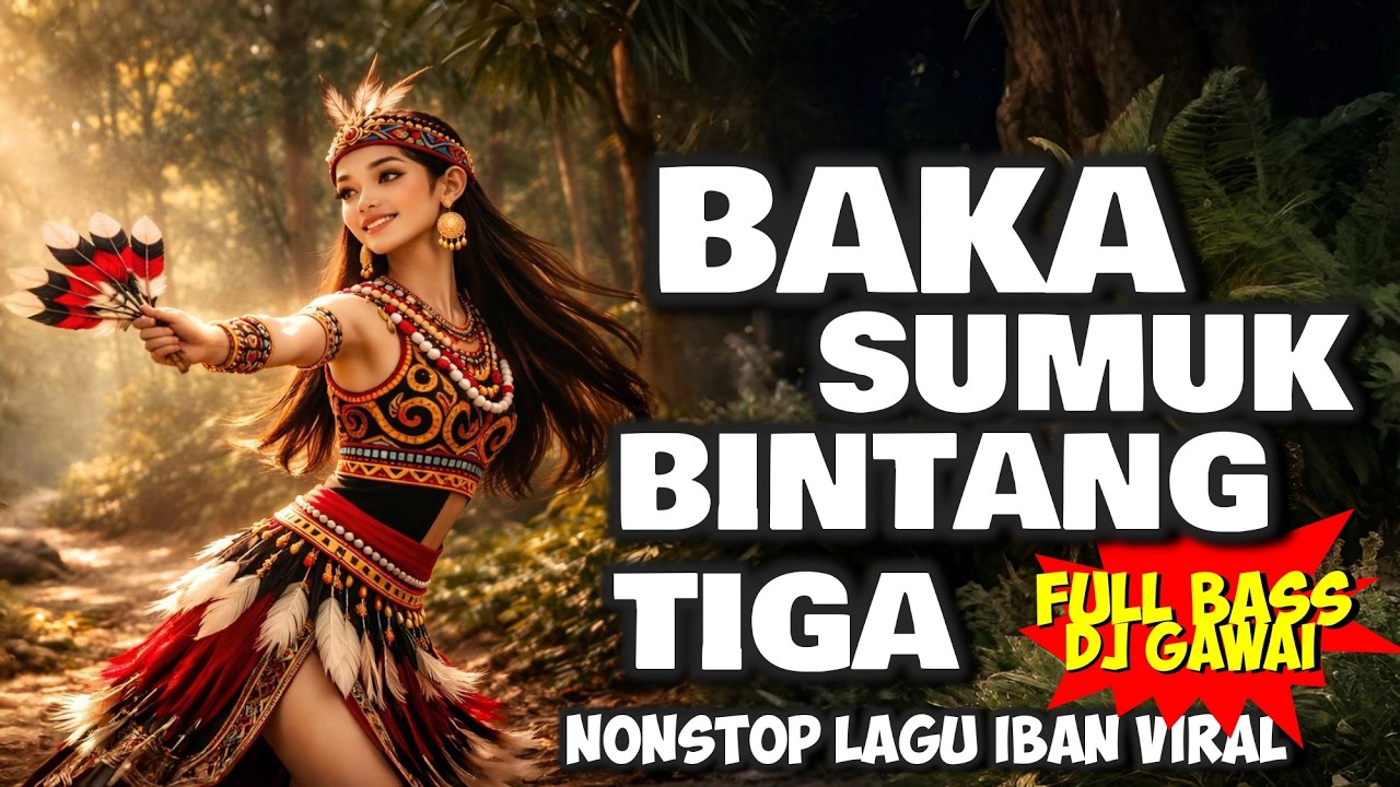 BAKA SUMUK BINTANG TIGA | BINTANG KETUNGAU | LAGU IBAN VIRAL