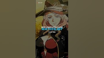 Best Completed Anime Watchlist「Part One」