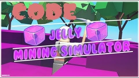 Jelly Mining Simulator Code For 50K (NEW)