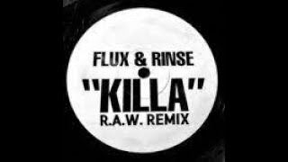 Flux & Rinse - Killa (R.A.W Remix)