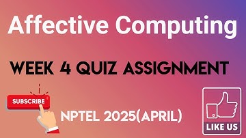Affective Computing Week 4 Quiz Assignment Solution | NPTEL 2025(April) | SWAYAM 2025(April)