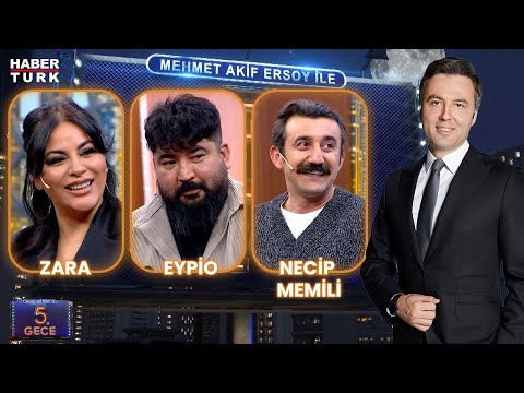 Zara & Eypio & Necip Memili I Mehmet Akif Ersoy ile 5. Gece - 1 Mart 2024