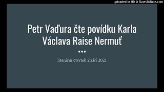 Petr Vaďura čte povídku Karla Václava Raise Nermuť