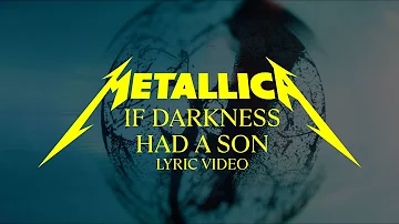 Metallica: If Darkness Had a Son (Official Lyric Video)