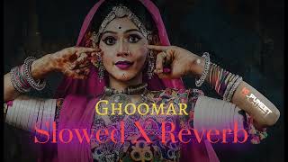 Ghoomar Slowed X Reverb Shreya Ghoshal Puneet