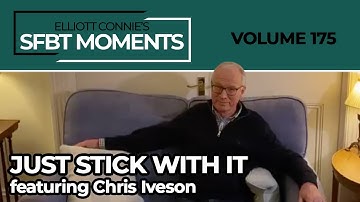 SFBT Moments Volume 175: Just Stick With It (featuring Chris Iveson)