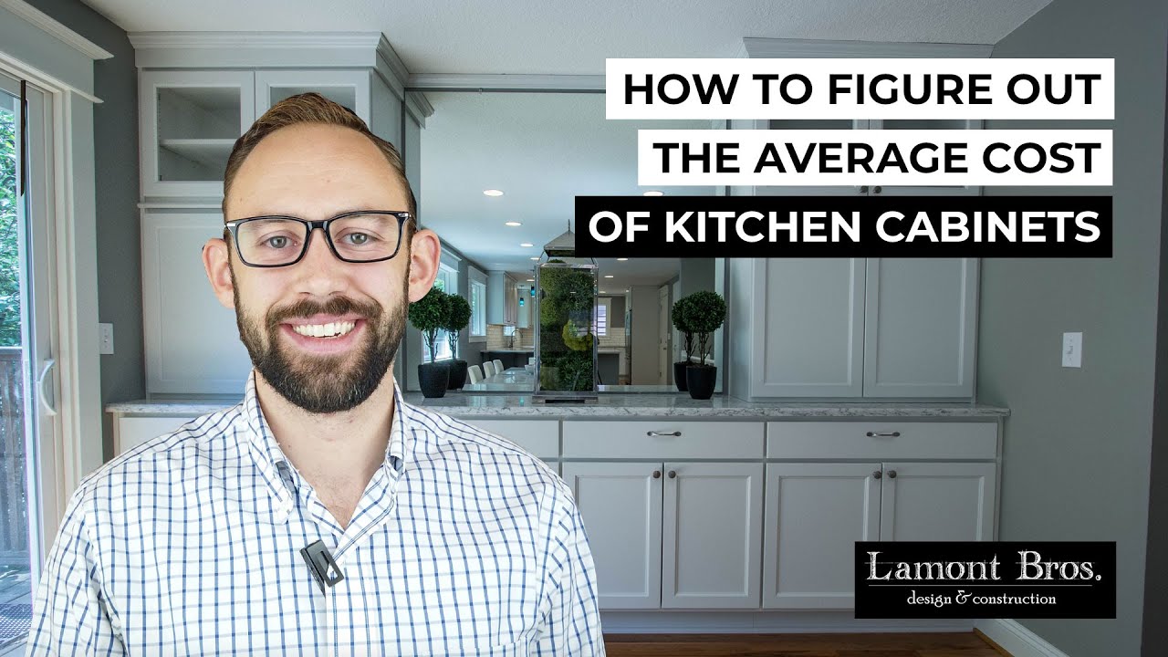 How To Figure Out Your Average Cost Of Kitchen Cabinets Lamont Bros