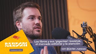 Los libros y sus ‘gigantes’: booktok, el mercado editorial y la atención; con Javier Ruescas