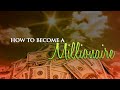How to become a millionaire 