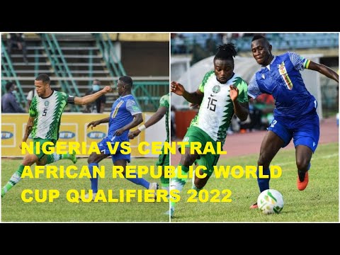 Nigeria Vs Central African Republic : World Cup Qualifiers 2022 | 0-1 Highlights