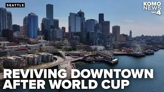 Can Seattle turn World Cup success into lasting downtown revitalization?
