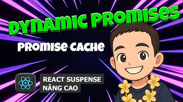 2.2 Dynamic Promises - Promise Cache ✨ React Suspense