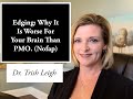 Edging why it is worse for your brain than pmo nofap motivation with dr trish leigh