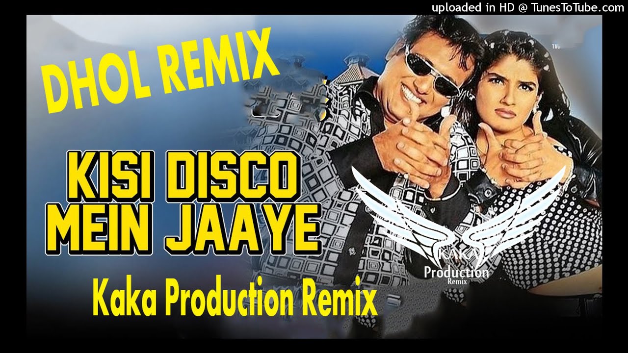 Kisi Disco Mein Jaye Dhol Remix Ver 2 Govinda KAKA PRODUCTION Old Remix Songs Hindi