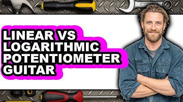 Linear Vs Logarithmic Potentiometer Guitar - 2025 Comparison
