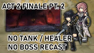 [DFFOO] Who needs tanks/healers when you have Noctis! (Act 2 Finale Pt. 2 - The Warriors of Light)