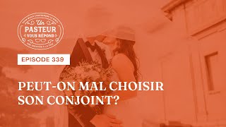 Peut-on mal choisir son conjoint? (Épisode 339)