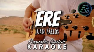 ERE by Juan Karlos (Lyrics) | Acoustic Guitar Karaoke | Clean Version