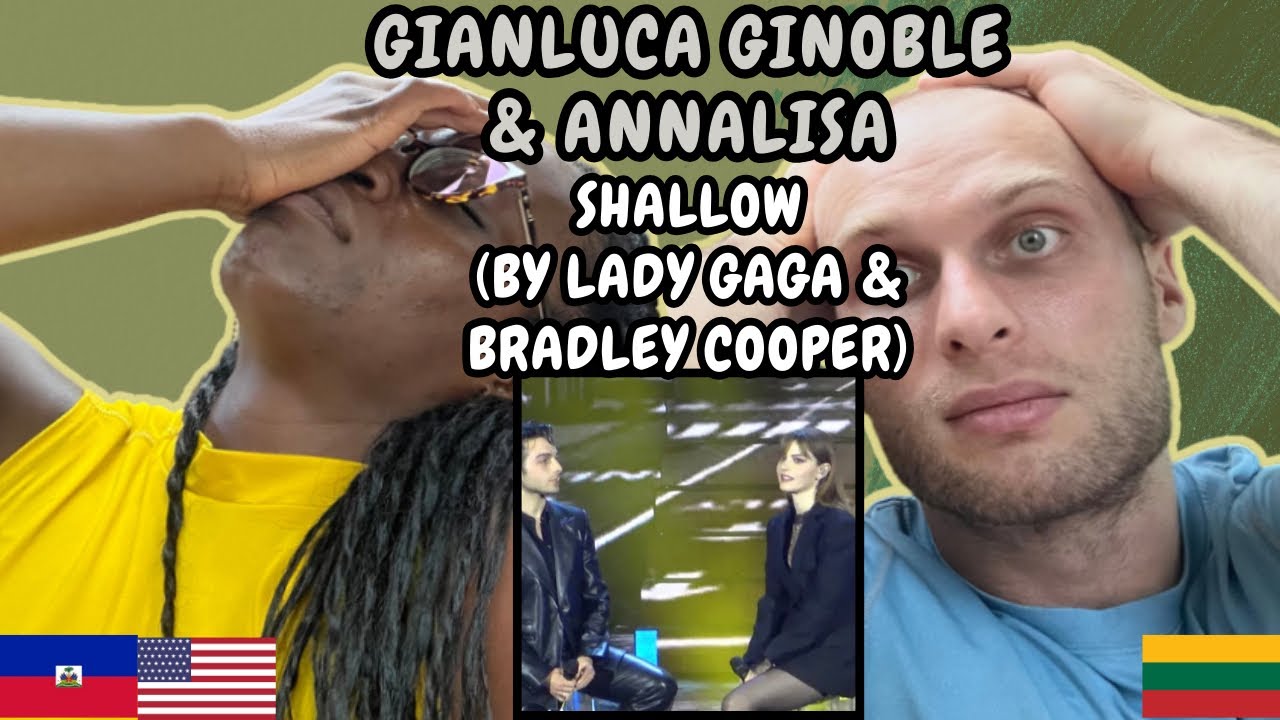REACTION TO Gianluca Ginoble (Il Volo) & Annalisa - Shallow (Lady Gaga & Bradley Cooper)