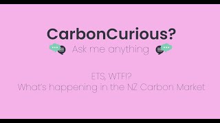 CarbonCurious | ETS, WTF! What’s happening in the NZ Carbon Market
