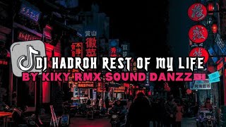 DJ HADROH REST OF MY LIFE BY KIKY RMX SOUND DANZZ 🎫🎟️JEDAG JEDUG VIRAL TIKTOK  TERBARU 2023