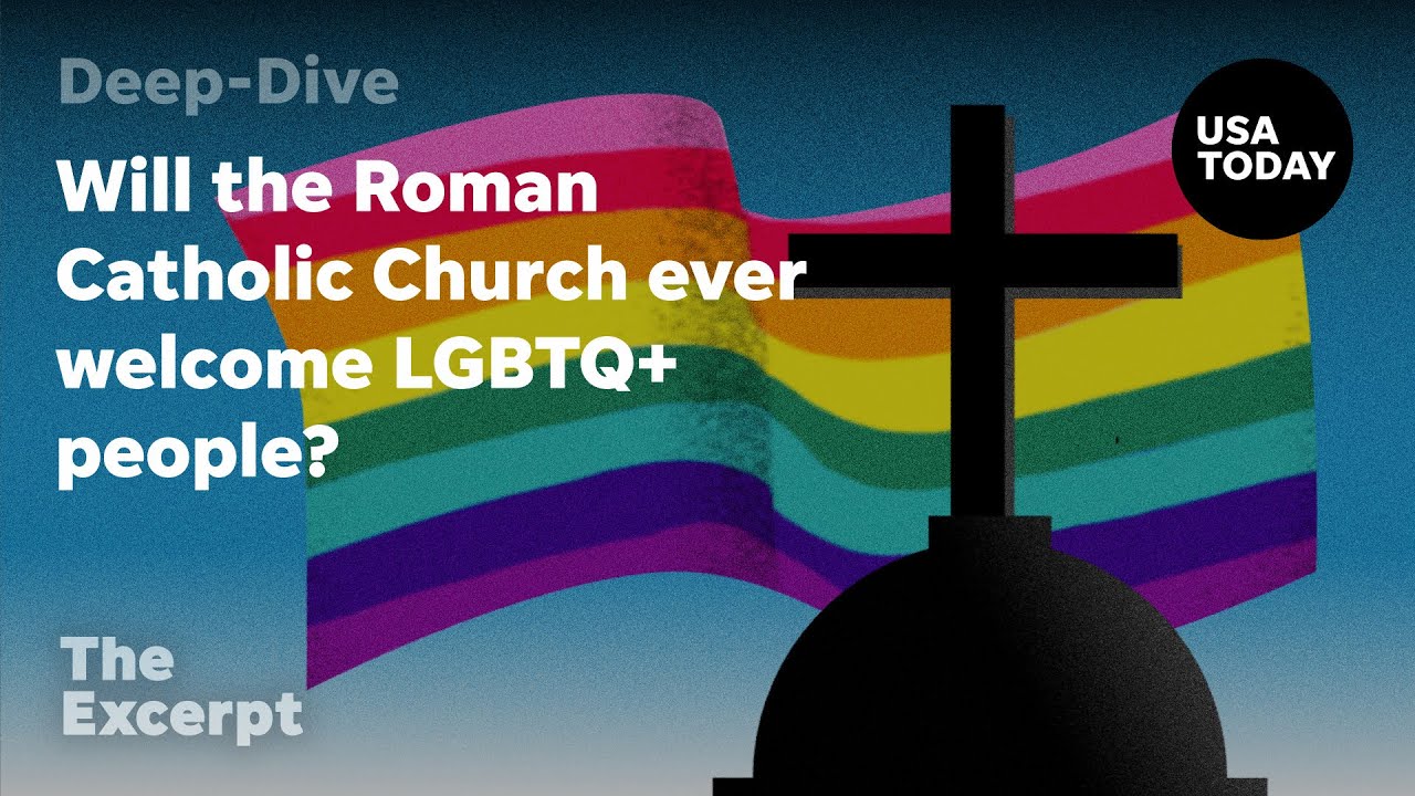 Will the Roman Catholic Church ever welcome LGBTQ+ people? | The Excerpt