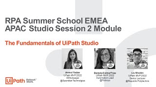RPA Summer School EMEA APAC Studio Session 2: The Fundamentals of UiPath Studio