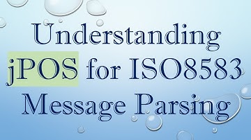 Understanding jPOS for ISO8583 Message Parsing