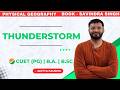 Thunderstorms: Meaning, Stages, Types &amp; Weather Impact | CUET PG | Physical Geography