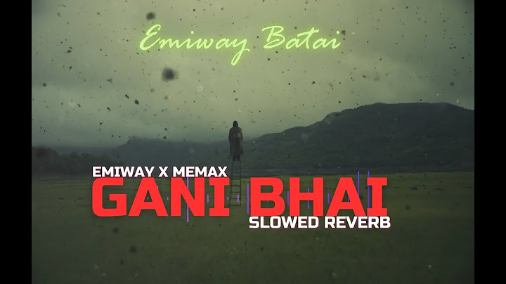 GANI BHAI (Slowed Reverb) - Emiway Bantai | (PROD BY - MEMAX) |  sPEAK EP