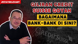 Giliran Credit Suisse Goyah. Bagaimana Bank-Bank Di Sini?