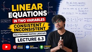 Linear equations in two variables (Consistent/Inconsistent) |Polytechnic Maths (JEECUP)| Lecture 6.3