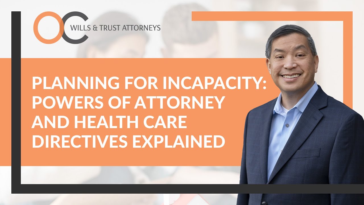 Planning for Incapacity: Powers of Attorney and Health Care Directives Explained