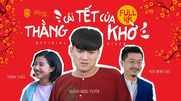 CÁI TẾT CỦA THẰNG KHỜ FULL - Quách Ngọc Tuyên, Lê Nam, Hứa Minh Đạt, Lê Trang, Trịnh Thảo
