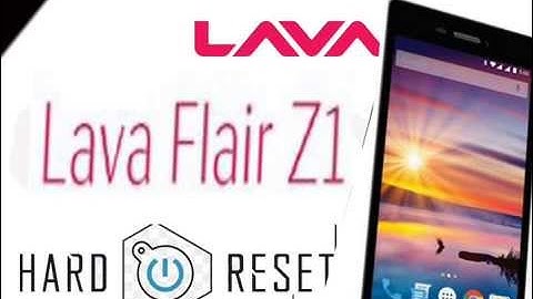 Lava Flair Z1 Hard Reset or pattern unlock....