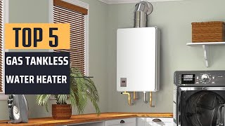 Best Gas Tankless Water Heater  (2024)  Top 5 Picks