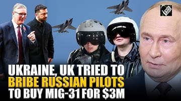 Shocking! Ukraine, Britain tried to bribe Russian pilots to buy fighter jet MiG-31 for $3 Million?