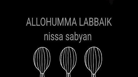 Lirik Lagu ALLAHUMMA LABBAIK nissa sabyan