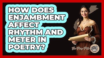 How Does Enjambment Affect Rhythm And Meter In Poetry? - The Prose Path