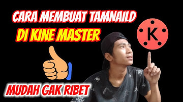 CARA MEMBUAT THUMBNAIL YOUTUBE DENGAN KINE MASTER