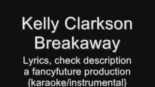 Kelly Clarkson - Breakaway {instrumental/karaoke}