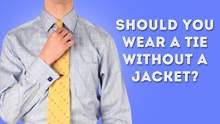 Should You Wear a Tie Without a Jacket? - Casual Style Tips