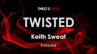 Twisted - Keith Sweat karaoke