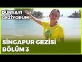 Dünyayı Geziyorum - Singapur-3 | 24 Kasım 2019